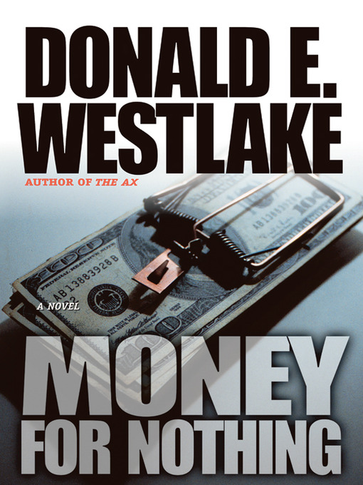 Title details for Money for Nothing by Donald E. Westlake - Available